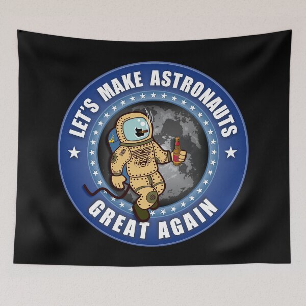 Item preview, Let's Make Astronauts Great Again designed and sold by MagicEyesOnly.