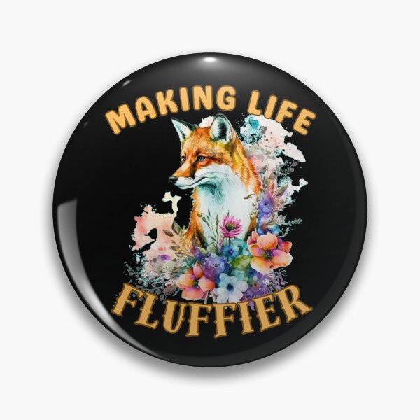 Item preview, Making Life Fluffier. fox saying designed and sold by FoxVibes.