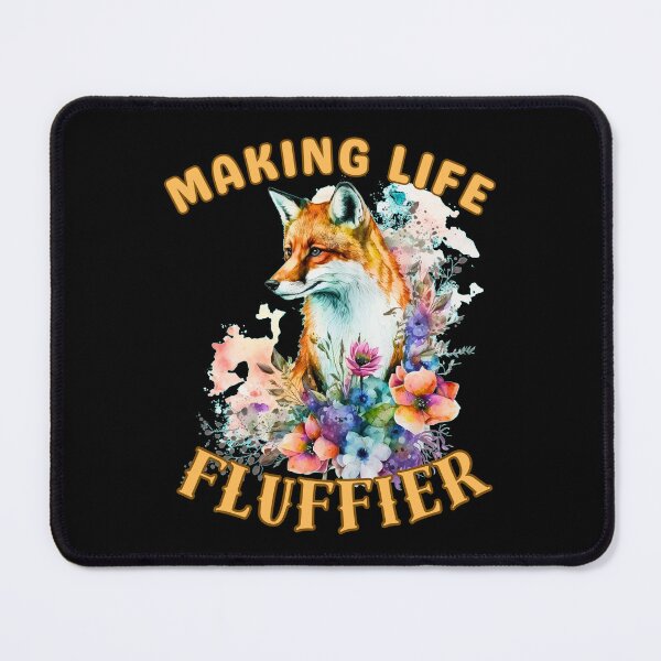 Item preview, Making Life Fluffier. fox saying designed and sold by FoxVibes.