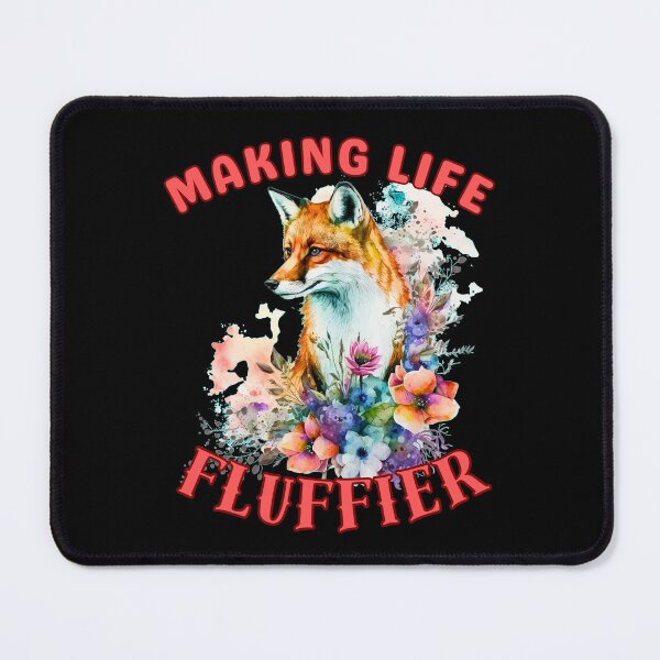 Item preview, Making Life Fluffier. fox owner designed and sold by FoxVibes.