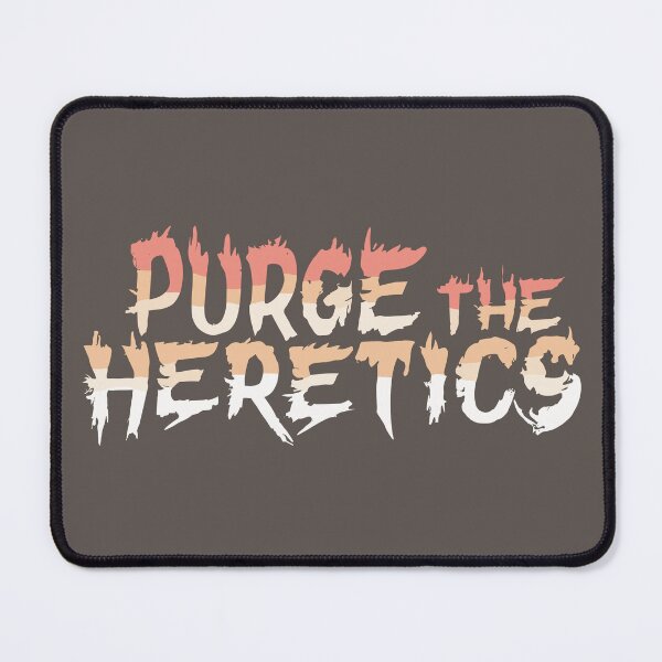 Item preview, Purge the heretics designed and sold by Dilwish5.