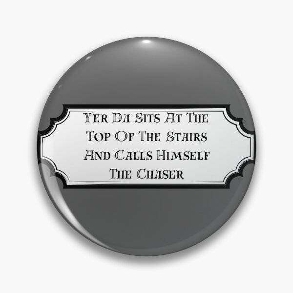 Item preview, Your Da Sits At The Top Of The Stairs And Calls Himself The Chaser designed and sold by Alyn8.