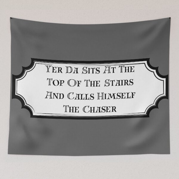 Item preview, Your Da Sits At The Top Of The Stairs And Calls Himself The Chaser designed and sold by Alyn8.