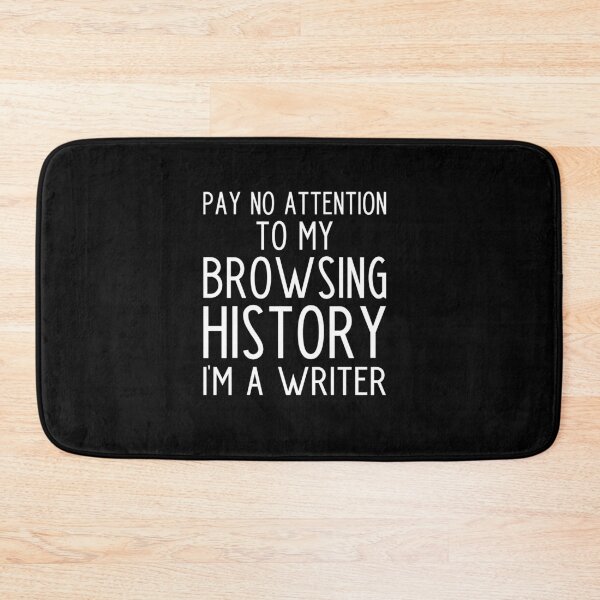 Item preview, Pay no Attention to my Browsing History I'm a Writer - funny writer gift designed and sold by kapotka.