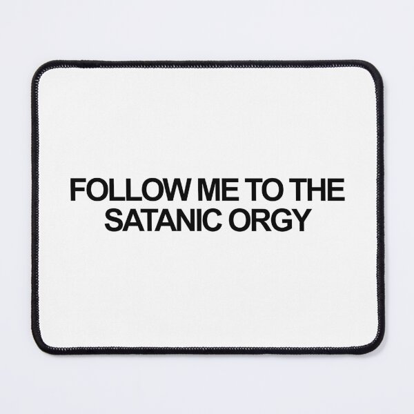 Item preview, Follow me to the Satanic Orgy designed and sold by ProdbyNiECO.