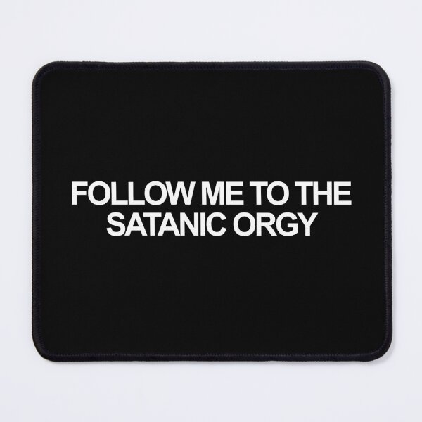 Item preview, Follow me to the Satanic Orgy designed and sold by ProdbyNiECO.