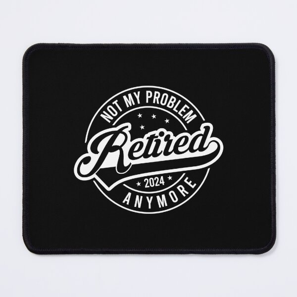 Item preview, Retired 2024 not my problem anymore designed and sold by CreativeTag.