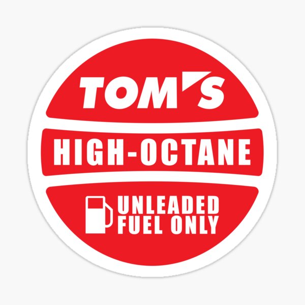 "TOMS High Octane Fuel Only" Sticker for Sale by Redbubble