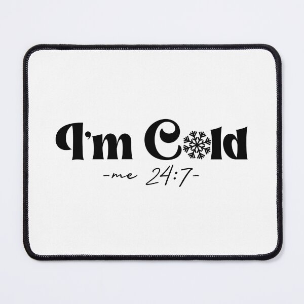 Item preview, I'm Cold Me 24:7 designed and sold by EsteticaVerus.