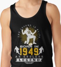 The 'Football' Legend Is Alive - Born In 1949 Tank Top