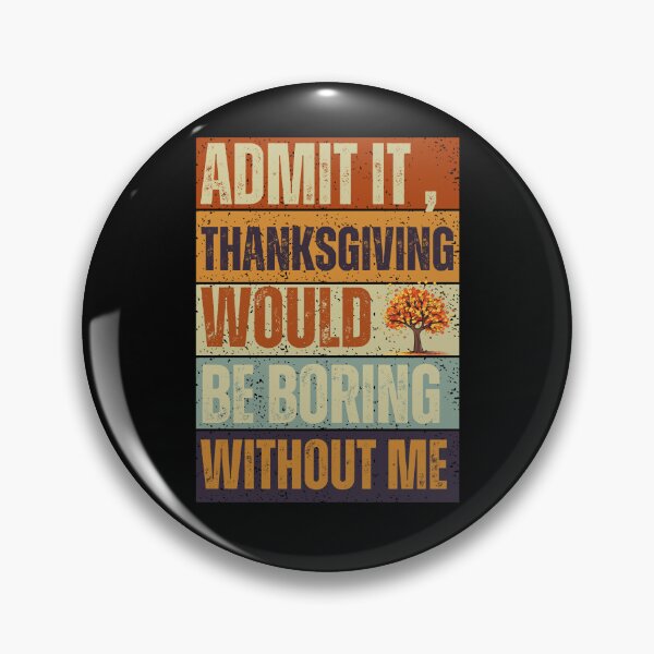 Artikelvorschau, Geben Sie zu, dass Thanksgiving ohne mich langweilig wäre. Vintage-T-Shirt entworfen und verkauft von JustMeStore.