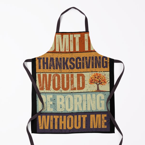 Artikelvorschau, Geben Sie zu, dass Thanksgiving ohne mich langweilig wäre. Vintage-T-Shirt entworfen und verkauft von JustMeStore.