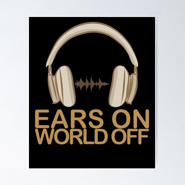 Item preview, Ears on, world off designed and sold by CJansuebsri.