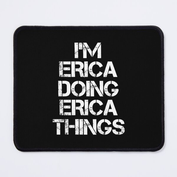 Item preview, Erica Name - Erica Doing Erica Things designed and sold by LindenAverhart3.