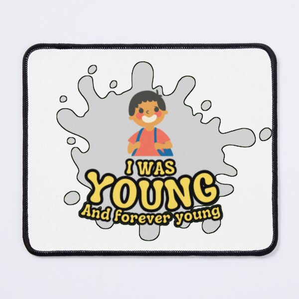 Item preview, I was young and forever young designed and sold by Memetrending.
