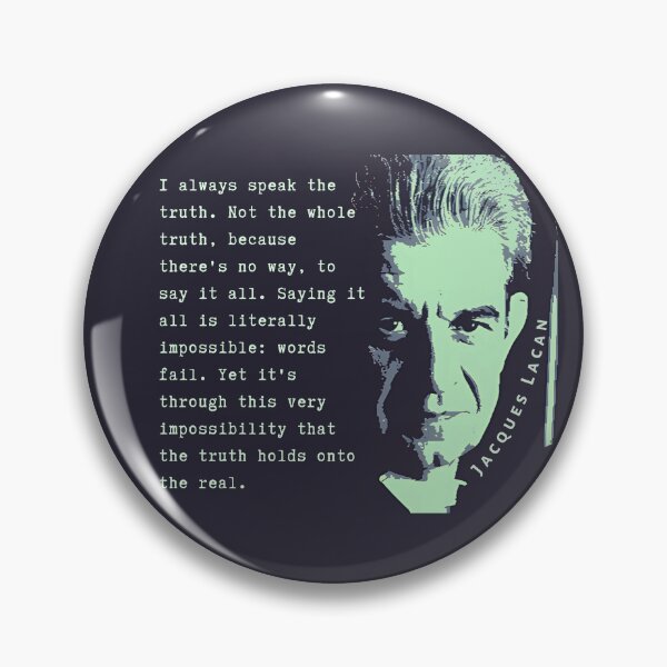 Item preview, Jacques Lacan portrait and  quote: I always speak the truth. Not the whole truth, because there's no way, to say it all.  designed and sold by artbleed.
