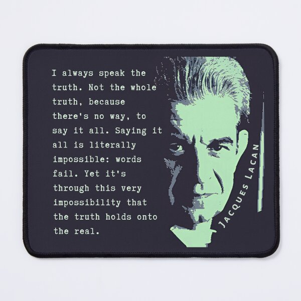 Item preview, Jacques Lacan portrait and quote: I always speak the truth. Not the whole truth, because there's no way, to say it all. designed and sold by artbleed.