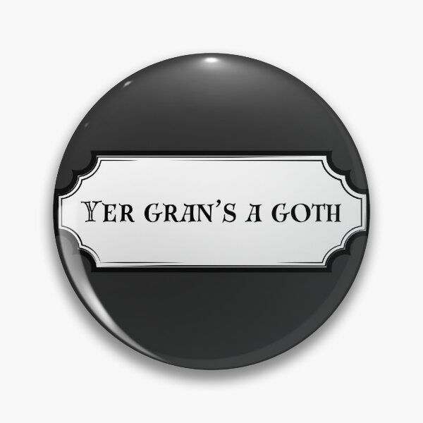Item preview, Yer gran's a goth - scottish humour designed and sold by Alyn8.