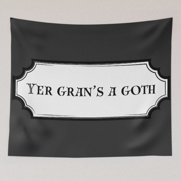 Item preview, Yer gran's a goth - scottish humour designed and sold by Alyn8.