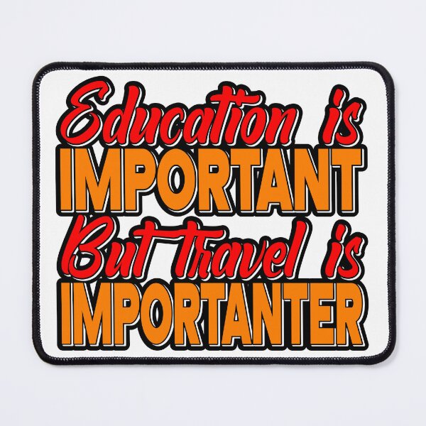Item preview, Education is important, but travel is importanter!! designed and sold by latitudelabel.