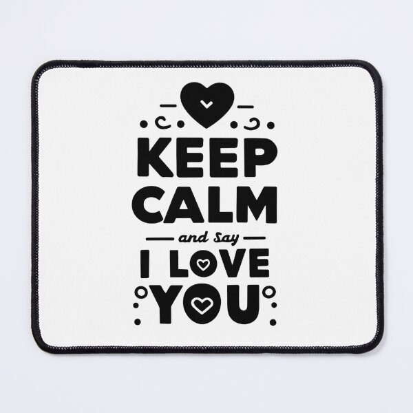 Item preview, Keep Calm and Say I Love You designed and sold by Frank Ring.
