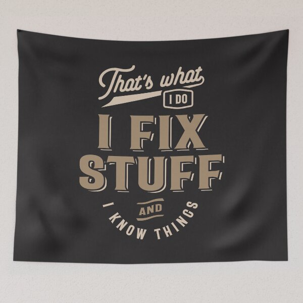 Item preview, That's What I Do I Fix Stuff And I Know Things Funny  designed and sold by cidolopez.
