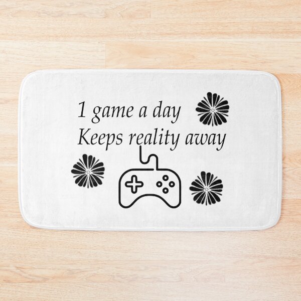 Item preview, 1 Game a day keeps reality away designed and sold by MickRavenV2.