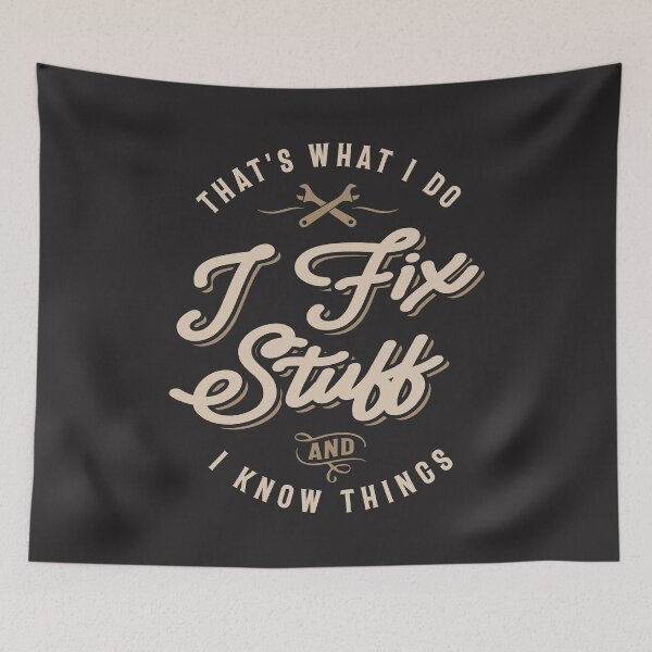 Item preview, That's What I Do I Fix Stuff And I Know Things Funny Saying  designed and sold by cidolopez.