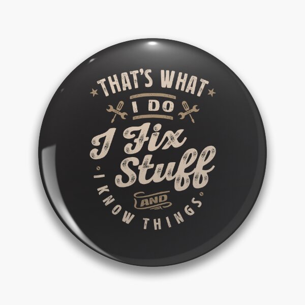 Item preview, That's What I Do I Fix Stuff And I Know Things Funny Saying designed and sold by cidolopez.
