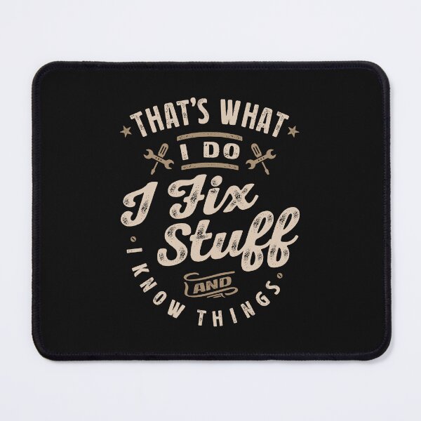 Item preview, That's What I Do I Fix Stuff And I Know Things Funny Saying designed and sold by cidolopez.