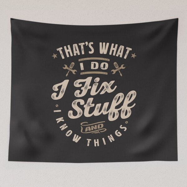 Item preview, That's What I Do I Fix Stuff And I Know Things Funny Saying designed and sold by cidolopez.