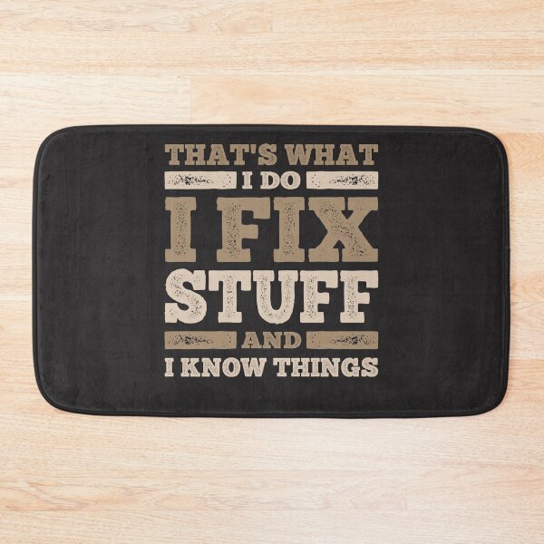Item preview, That's What I Do I Fix Stuff And I Know Things Sarcastic designed and sold by cidolopez.