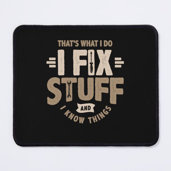 Item preview, That's What I Do I Fix Stuff And I Know Things Sarcastic designed and sold by cidolopez.
