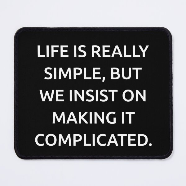 Item preview, Life is really simple, but we insist on making it complicated. designed and sold by IMCDT.