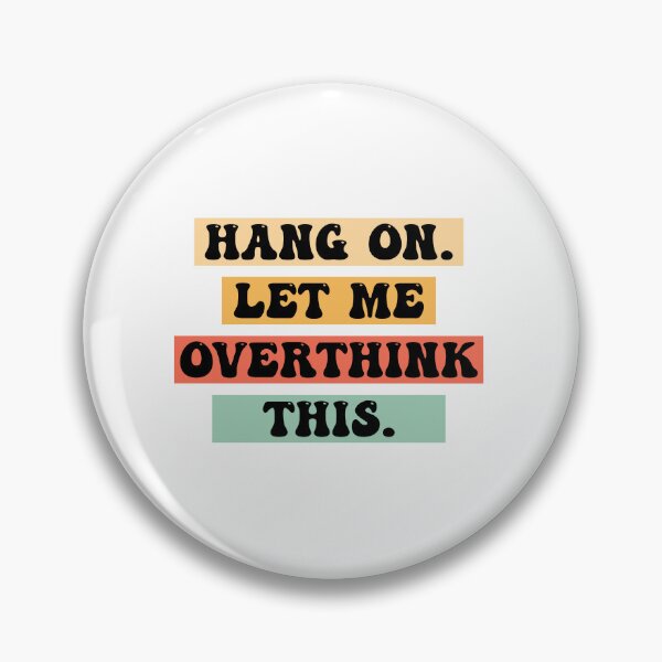 Item preview, Hang on. Let me overthink this. designed and sold by designclub.