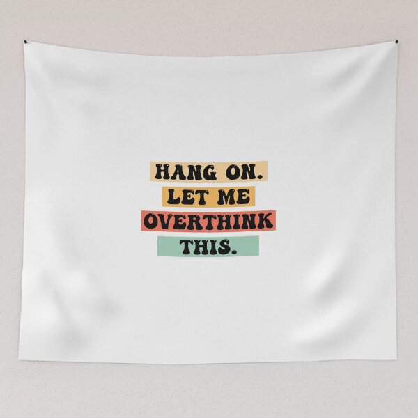 Item preview, Hang on. Let me overthink this. designed and sold by designclub.