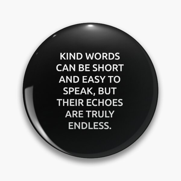 Item preview, Kind words can be short and easy to speak, but their echoes are truly endless. designed and sold by IMCDT.