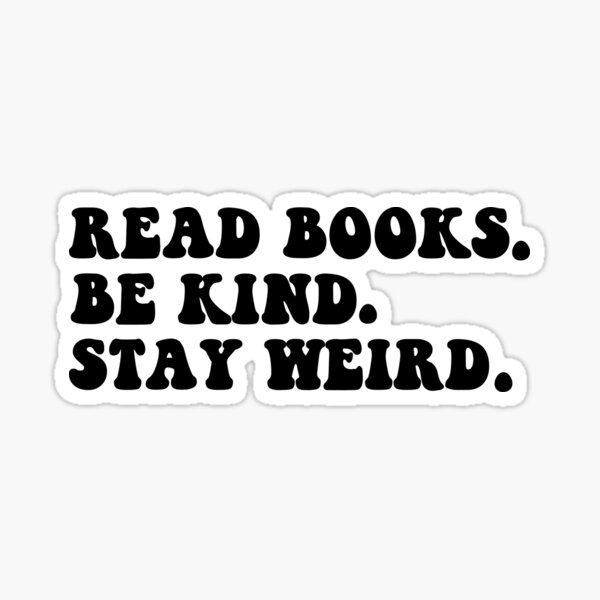 Item preview,  Read Books Be Kind Stay Weird designed and sold by StickyBook.