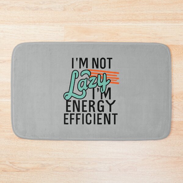 Item preview, I'm Not Lazy, I'm Energy Efficient designed and sold by VoyteksDesigns.