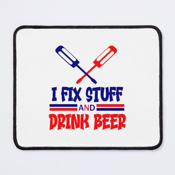 Item preview, I fix stuff and drink beer designed and sold by Ashtreemeadow.