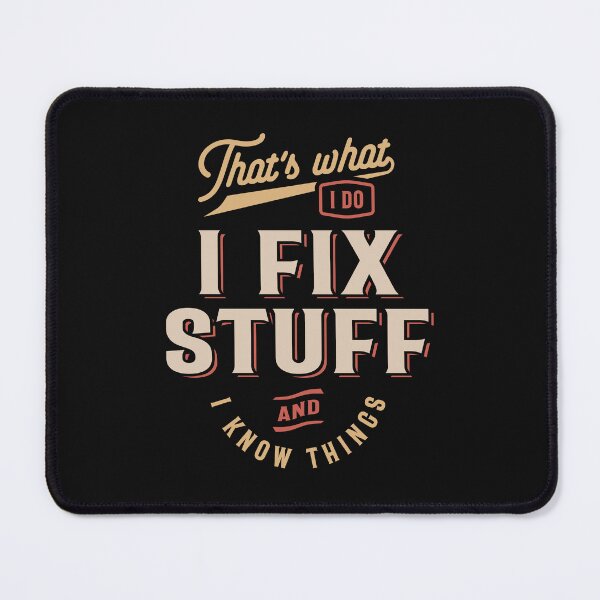 Item preview, That's What I Do I Fix Stuff And I Know Things Funny designed and sold by cidolopez.