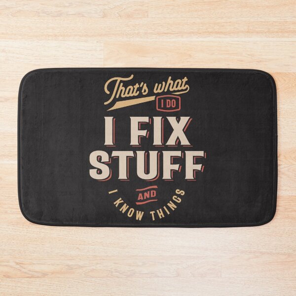 Item preview, That's What I Do I Fix Stuff And I Know Things Funny  designed and sold by cidolopez.