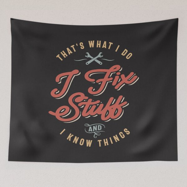 Item preview, That's What I Do I Fix Stuff And I Know Things Funny Saying  designed and sold by cidolopez.