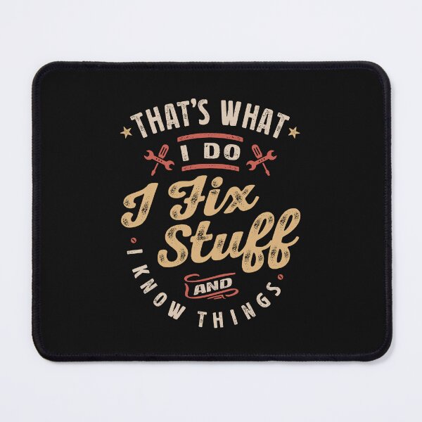 Item preview, That's What I Do I Fix Stuff And I Know Things Funny Saying designed and sold by cidolopez.