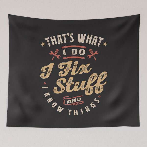 Item preview, That's What I Do I Fix Stuff And I Know Things Funny Saying  designed and sold by cidolopez.