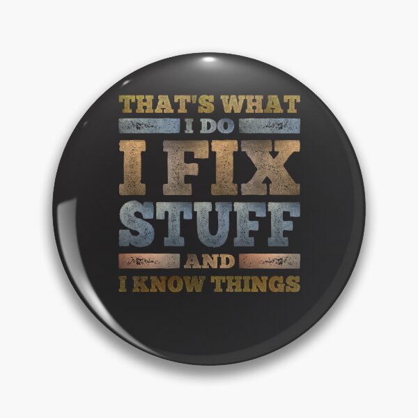 Item preview, That's What I Do I Fix Stuff And I Know Things Sarcastic designed and sold by cidolopez.