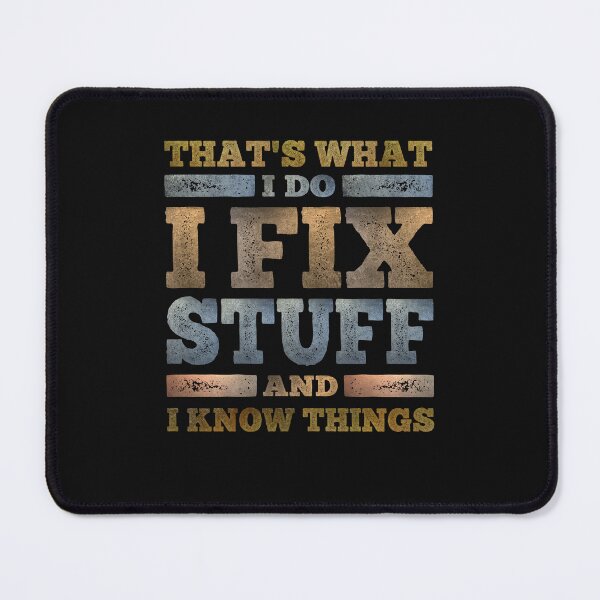 Item preview, That's What I Do I Fix Stuff And I Know Things Sarcastic designed and sold by cidolopez.