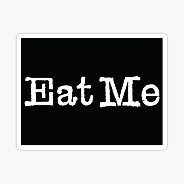 the-words-eat-me-in-white-on-a-black-background-sticker-for-sale-by