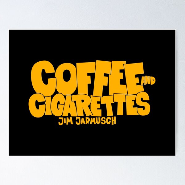 Coffee And Cigarettes Posters for Sale
