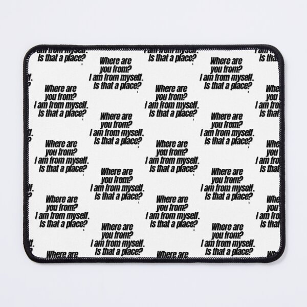 Item preview, Where are you from? I am from myself. is that a place? designed and sold by Finds.